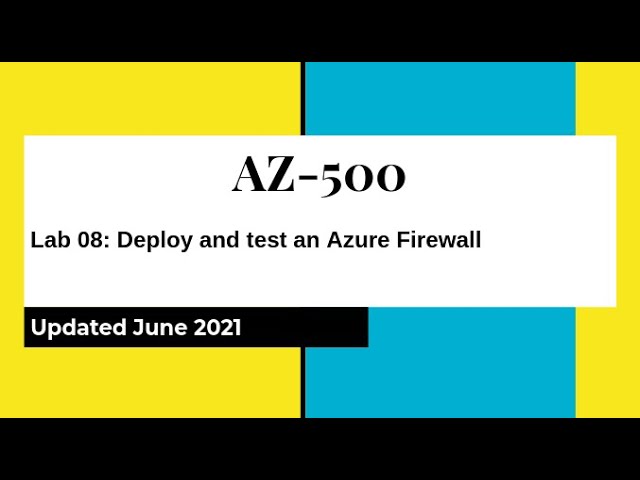 AZ 500 Azure Security Technologies Lab 08: Azure Firewall - Hands On Lab from GitHub