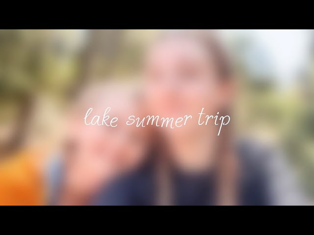 lake summer trip 2023 (vlog)