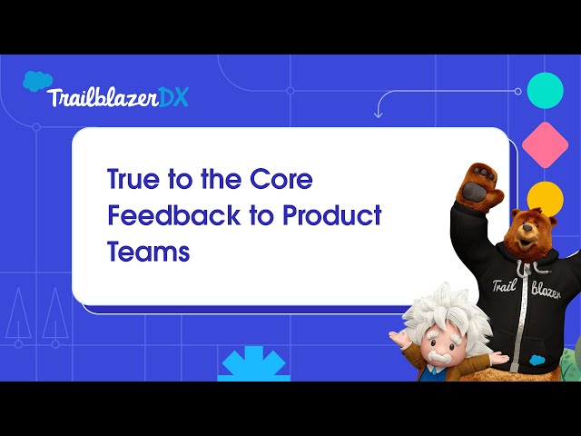 True To The Core Feedback to Product Teams