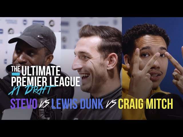 Lewis Dunk Vs Stevo The Madman Vs Craig Mitch | The Ultimate Premier League 11 Draft
