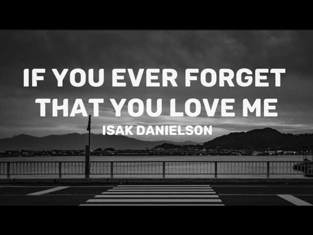Isac Danielson - If You Ever Forget That You Love Me (Lyrics)