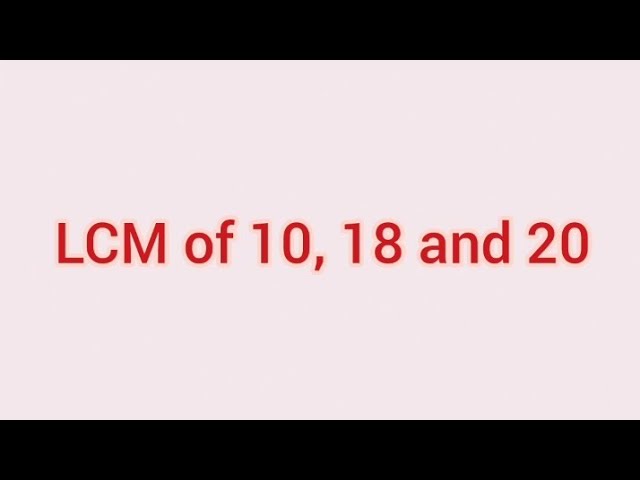 LCM of 10, 18 and 20 | Learnmaths