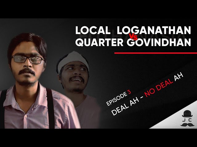 Deal ah - No Deal ah | Local Loganathan Vs Quarter Govindhan | EP 03  (With Eng- Sub)