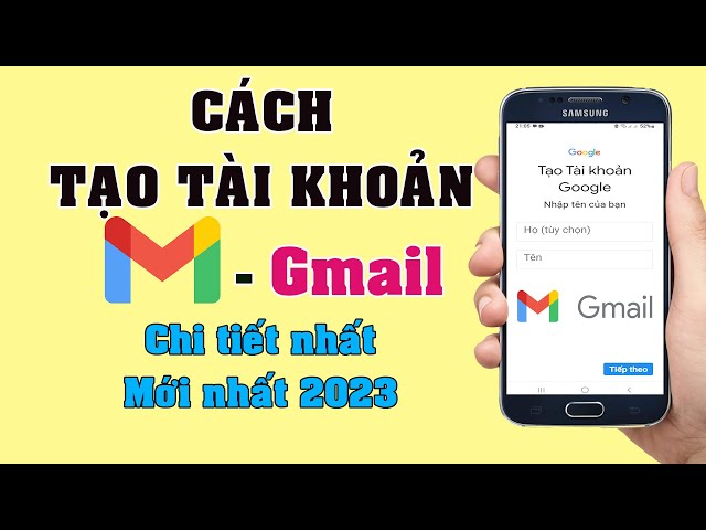 Cách Tạo Tài Khoản Gmail - Hướng Dẫn Chi Tiết và Mới Nhất 2023