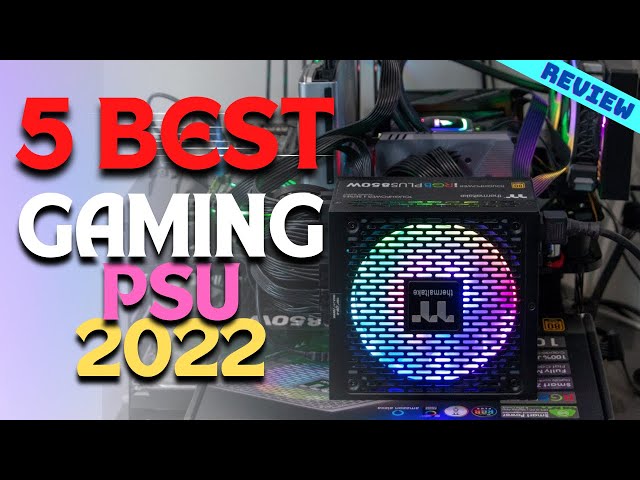 Best PSU for PC Gaming of 2022 | The 5 Best PSU for Gaming Review