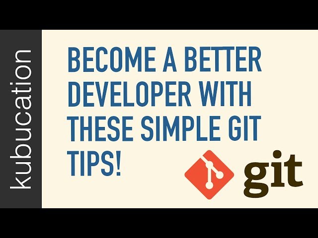 Git Etiquette: Make your coworkers happy, be ready for CD and grow as a developer!