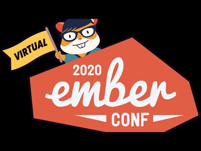 EmberConf 2020 - Wednesday March 18th Part 2