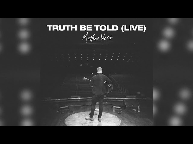Matthew West - Truth Be Told (Official Live Audio)