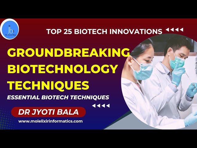 Essential Biotechnology Techniques| 25 Useful Biotech Techniques| Top Biotech Innovations & trends