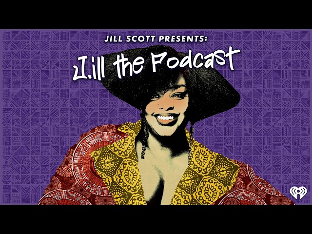 J.ill The Podcast Episode 4 | Let's Give Iconic Black Women Their Flowers