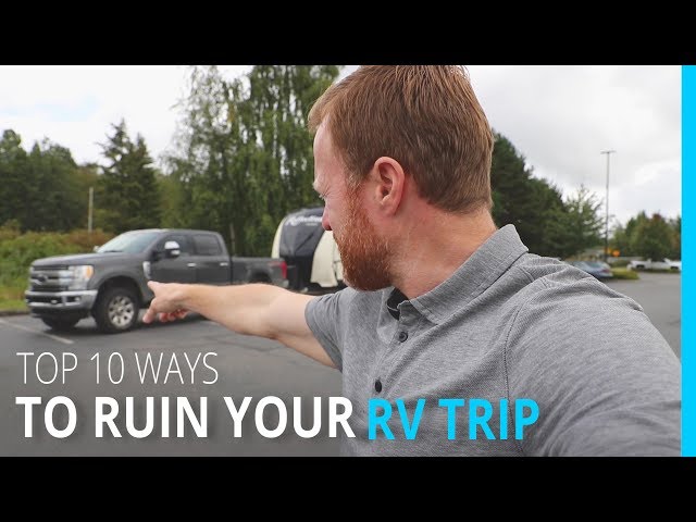 TOP 1O WAYS TO RUIN YOUR RV TRIP (KYD VANCOUVER CANADA)