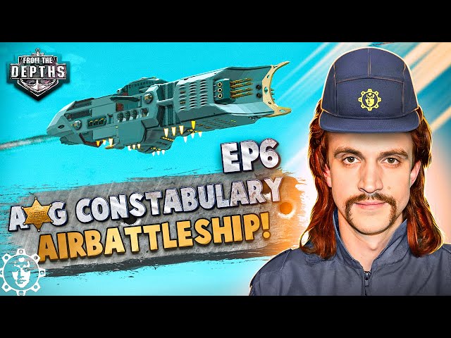 Airbattleship - AoG Constabulary Building Journal EP6 - From the Depths