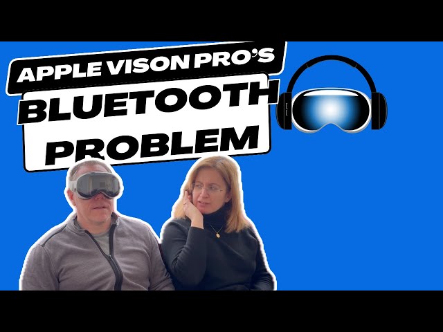 Apple Vision Pro has a Bluetooth problem