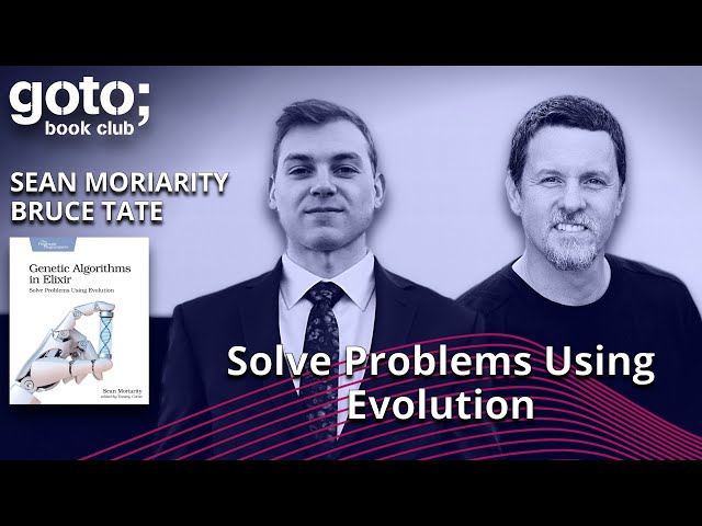 Genetic Algorithms in Elixir • Sean Moriarity & Bruce Tate • GOTO 2023