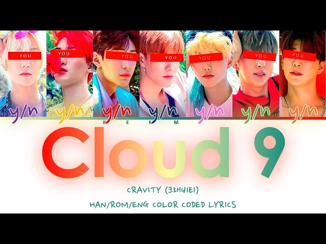 Your BoyGroup (7 members) - Cloud 9 [CRAVITY] [Color Coded Lyrics HAN/ROM/ENG]