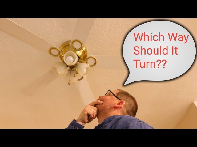 Which Way Should My Ceiling Fan Turn