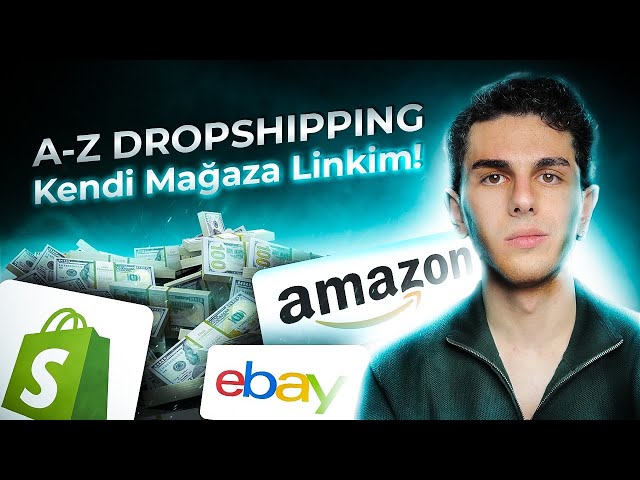A'dan Z'ye Dropshipping nasıl yapılır (EBay, Amazon, Shopify). Kendi mağaza linkim ile birlikte!