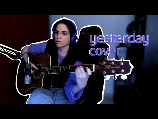 I played "Yesterday" cover acoustic guitar and sang it too
