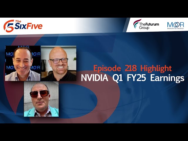 NVIDIA Q1 FY25 Earnings - Episode 218 - Six Five Podcast