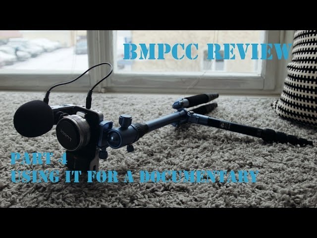 BMPCC - Part 4/9 - Using it for a Documentary