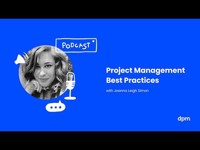Project Management Best Practices: What You Should Be Doing Each Month (with Joanna Leigh Simon)