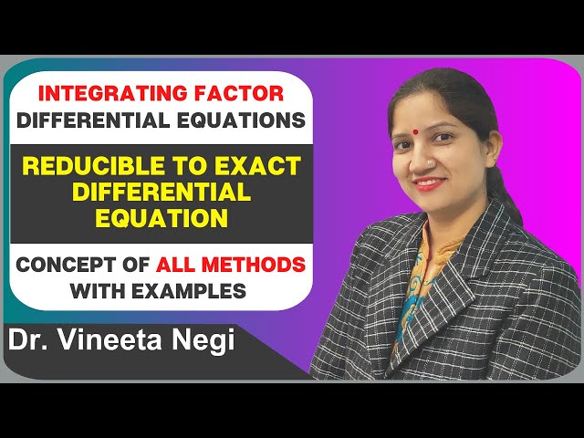 Integrating Factor | Reducible to Exact First Order First Degree Differential Equations All Methods