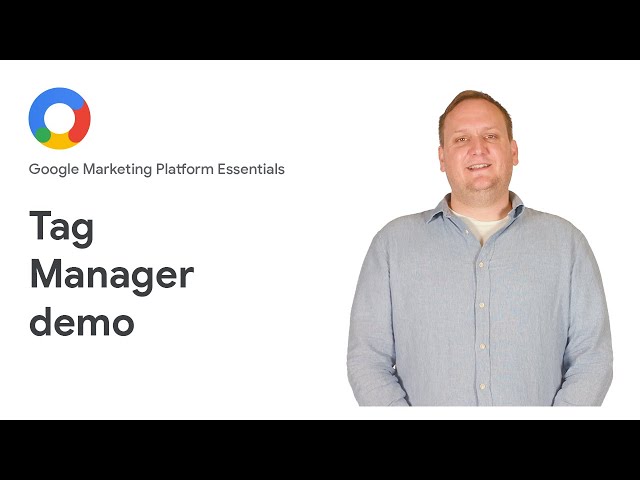 Google Marketing Platform Essentials: Tag Manager demo