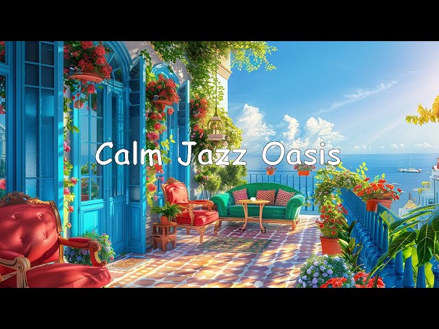 Calm Jazz Oasis: Morning Stress Relief with Relaxing Jazz & Smooth Serenade Bossa Nova