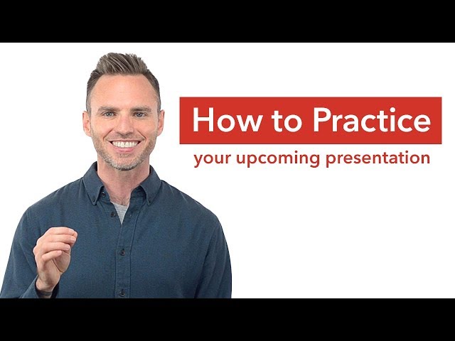 How to Practice Your Upcoming Presentation