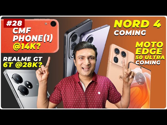 CMF Phone(1) @15K?, realme GT 6T under 28K?, moto edge 50 ultra coming, OnePlus Nord 4 india Launch🔥
