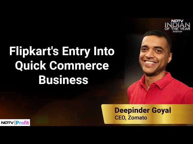 Zomato's Deepinder Goyal On Flipkart's Entry Into Q-Commerce | NDTV Profit