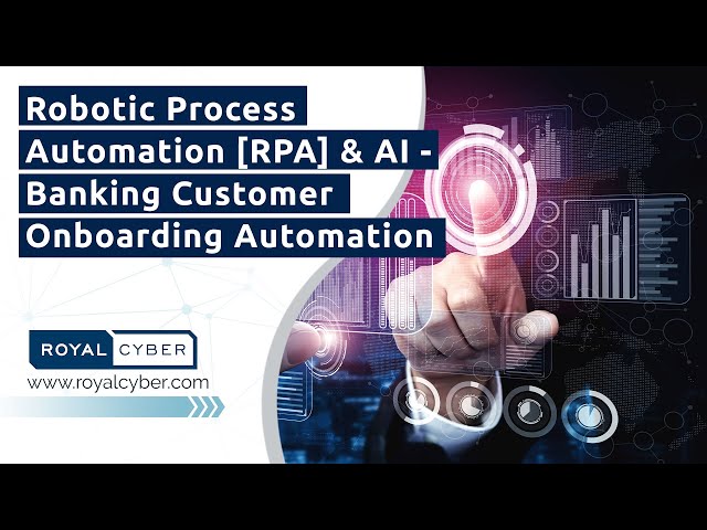 Robotic Process Automation [RPA] & AI - Banking Customer Onboarding Automation | RPA Services