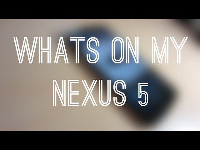 Whats on my Nexus 5! January 2014!