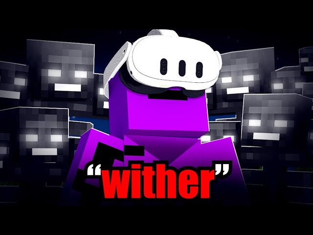 VR Minecraft, but if I say "wither" 10 withers spawn...