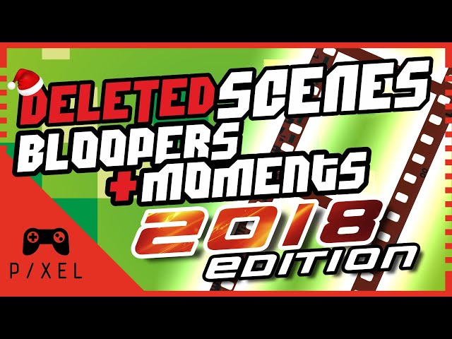 Deleted Scenes, Bloopers and Moments - 2018 Edition | Xmas Special