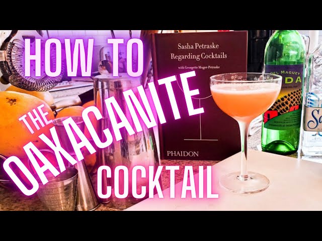HOW TO MAKE THE OAXACANITE COCKTAIL | REAL STORY BEHIND MY DRINK IN PETRASKE'S REGARDING COCKTAILS