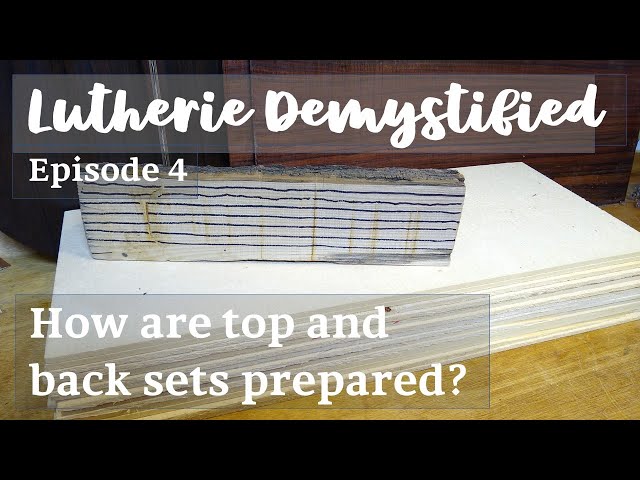 Lutherie Demystified Ep. 4 | Techniques: How Are Top and Back Sets Prepared?