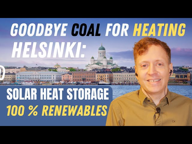 Helsinki to replace Coal for Heating with Solar Heat Storage and go 100 % Renewables by 2030! Clip