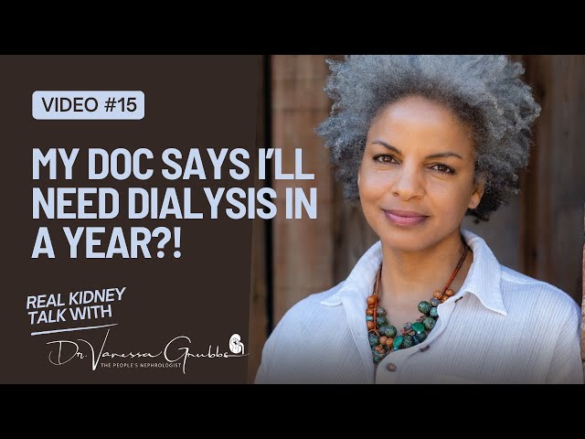 My doc says I'll need dialysis in a year?!