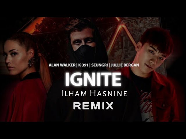 Alan Walker & K-391 - Ignite (feat. Julie Bergan & Seungri) (Ilham Hasnine Remix)