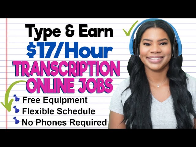 Earn $17 Per Hour Just By Typing What You Hear! (Flexible Schedule!)