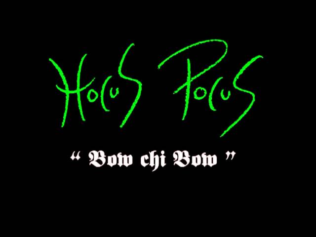 Hocus Pocus - Bow chi Bow
