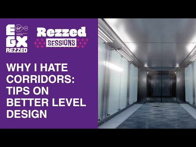 Why I Hate Corridors: Tips on Better Level Design  | Rezzed Sessions | EGX Rezzed 2019