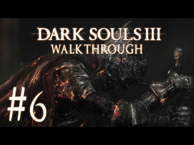 Dark Souls 3 Walkthrough Ep. 6 - Abyss Watchers