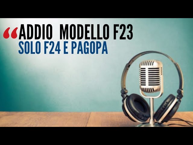 Addio MODELLO F23. Solo F24 e PAGOPA