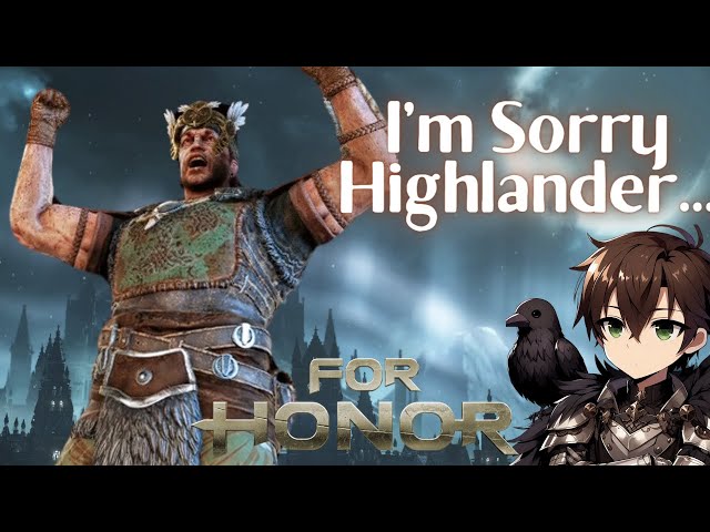 I'm Sorry Highlander... [For Honor]