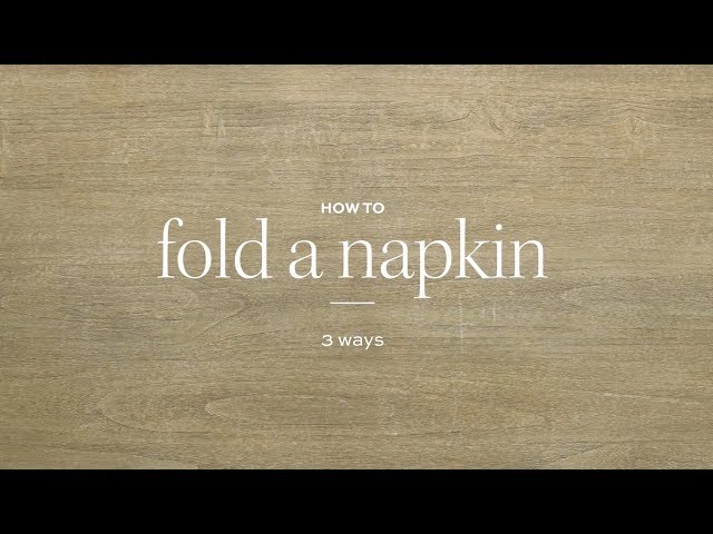 How to Fold a Napkin 3 Ways
