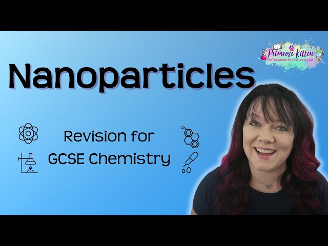 Nanoparticles | Revision for GCSE Chemistry