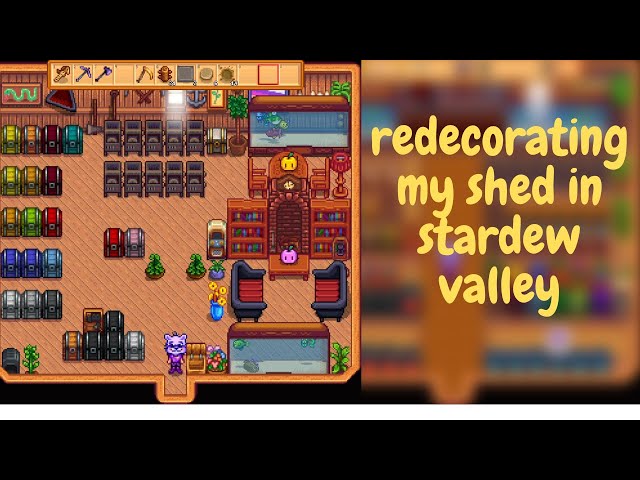 redecorating my shed in stardew valley :)