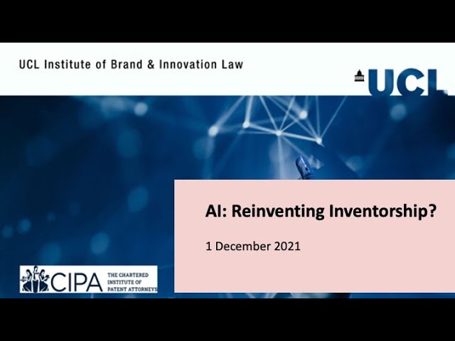 UCL IBIL  - AI: Reinventing Inventorship - an event organised by UCL IBIL with CIPA